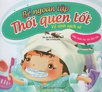 Bé Ngoan Tập Thói Quen Tốt - Vệ Sinh Sạch Sẽ