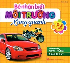 Bé Nhận Biết Môi Trường Xung Quanh - Phương Tiện Giao Thông