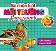 Bé Nhận Biết Môi Trường Xung Quanh - Động Vật Nuôi