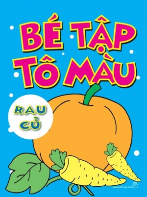 Bé tập tô màu (T16) - Rau củ – Nhiều tác giả