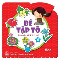 Bé tập tô (T4): Hoa - Nhiều tác giả