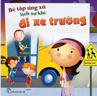 Bé Tập Ứng Xử Lịch Sự Khi Đi Xe Trường