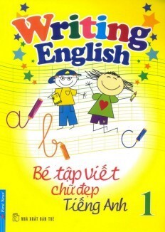 Bé Tập Viết Chữ Đẹp Tiếng Anh - Tập 1