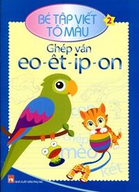 Bé Tập Viết Tô Màu (Tập 2) - Ghép Vần Eo-Êt-Ip-On