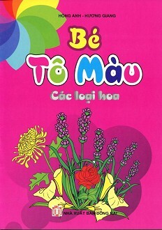 Bé Tô Màu - Các Loại Hoa - Tác giả Hồng Anh - Hương Giang