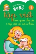 Bé Tự Học Cùng Bubu - Tập Viết - Làm Quen Chữ Cái Và Tập Viết Các Nét Cơ Bản Tập 1