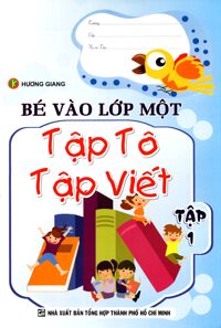 Bé Vào Lớp 1 - Tập Tô Tập Viết Tập 1 - Nxb Tổng hợp TP.HCM