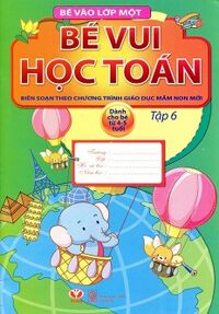 Bé Vào Lớp Một - Bé Vui Học Toán - Tập 6