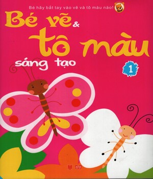 Bé Vẽ Và Tô Màu Sáng Tạo - Tập 1