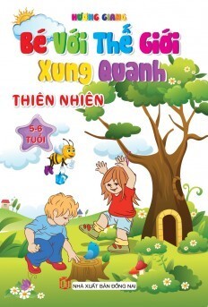 Bé Với Thế Giới Xung Quanh Thiên Nhiên 5-6 Tuổi Tác giả Hương Giang