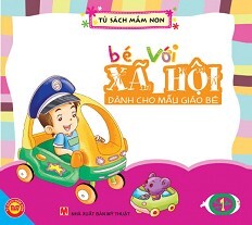 Bé Với Xã Hội - Dành Cho Mẫu Giáo Bé 1