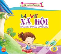 Bé Với Xã Hội - Dành Cho Mẫu Giáo Nhỡ 2