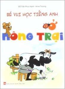 Bé vui học tiếng anh ở nông trại - Đỗ Trần Phúc Hạnh & Anne Trương