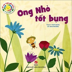 Bé Vui Tươi Mỗi Ngày - Ong Nhỏ Tốt Bụng