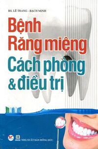 Bệnh Răng Miệng - Cách Phòng Và Điều Trị