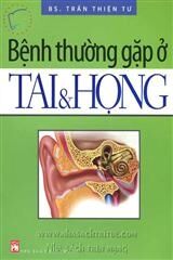 Bệnh thường gặp ở tai và họng - Trần Thiện Tư