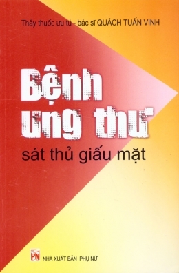 Bệnh ung thư - Sát thủ giấu mặt - BS. Quách Tuấn Vinh