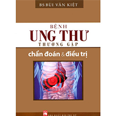 Bệnh ung thư thường gặp - Chẩn đoán & điều trị - BS Bùi Văn Kiệt