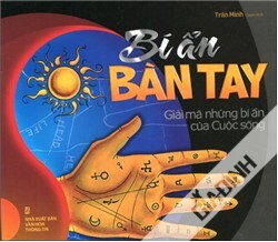 Bí Ẩn Bàn Tay - Giải Mã Những Bí Ẩn Của Cuộc Sống - Trần Minh