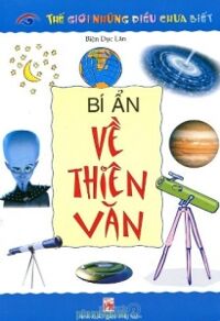 Bí ẩn về thiên văn - Biện Dục Lân