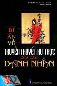 Bí ẩn về truyền thuyết hư thực của các danh nhân