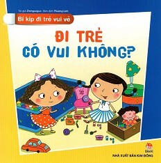 Bí Kíp Đi Trẻ Vui Vẻ - Đi Trẻ Có Vui Không?