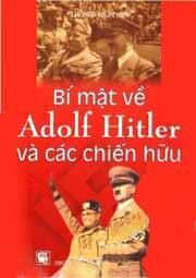 Bí mật về Adolf Hitler và các chiến hữu