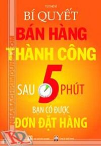 Bí Quyết Bán Hàng Thành Công - Sau 5 Phút Bạn Có Được Đơn Đặt Hàng