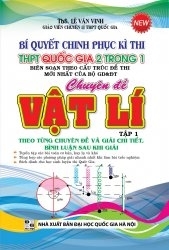 Bí Quyết Chinh Phục Kì Thi THPT Quốc Gia 2 Trong 1 Chuyên Đề Vật Lí Tập 1