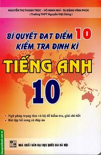 Bí Quyết Đạt Điểm 10 Kiểm Tra Định Kì Tiếng Anh 10