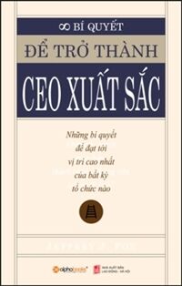 Bí quyết để trở thành CEO xuất sắc - Jeffrey J. Fox - Dịch giả: Ánh Nguyệt & Ánh Hồng