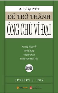 Bí quyết để trở thành ông chủ vĩ đại