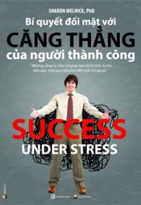 Bí Quyết Đối Mặt Với Căng Thẳng Của Người Thành Công