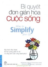 Bí quyết đơn giản hóa cuộc sống - Tiki Kustenmacher & Lothar J. Seiwert