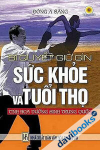 Bí Quyết Giữ Gìn Sức Khỏe Và Tuổi Thọ - Tinh Hoa Dưỡng Sinh Trung Quốc