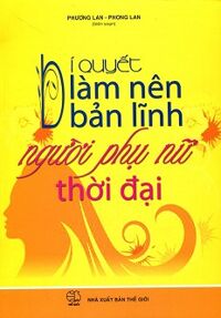 Bí Quyết Làm Nên Bản Lĩnh Người Phụ Nữ Thời Đại