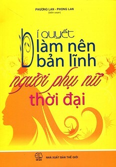 Bí Quyết Làm Nên Bản Lĩnh Người Phụ Nữ Thời Đại