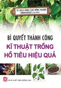 Bí Quyết Thành Công Kĩ Thuật Trồng Tiêu Hiệu Quả