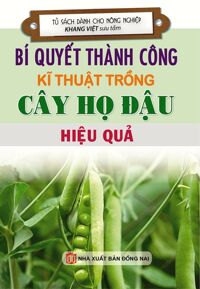 Bí Quyết Thành Công Kĩ Thuật Trồng Cây Họ Đậu Hiệu Quả