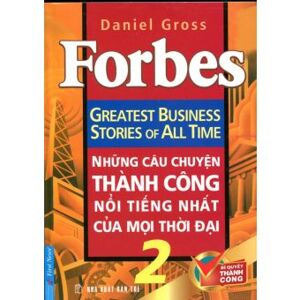 Bí quyết thành công - những câu chuyện thành công nổi tiếng nhất mọi thời đại (T2) - Daniel Gross