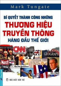 Bí quyết thành công những thương hiệu truyền thông hàng đầu thế giới - Mark Tungate