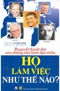 Bí quyết thành đạt của những nhà lãnh đạo tài ba - Họ làm việc như thế nào?