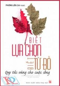 Biết lựa chọn - Biết từ bỏ - Phương Liên (biên soạn)