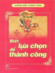 Biết Lựa Chọn Để Thành Công