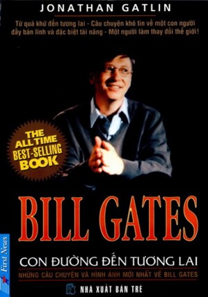 Bill Gates - Con đường đến tương lai - Jonathan Gatlin