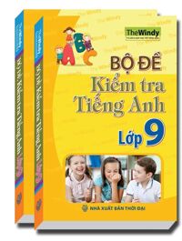 Bộ Đề Kiểm Tra Tiếng Anh Lớp 9 tập 1