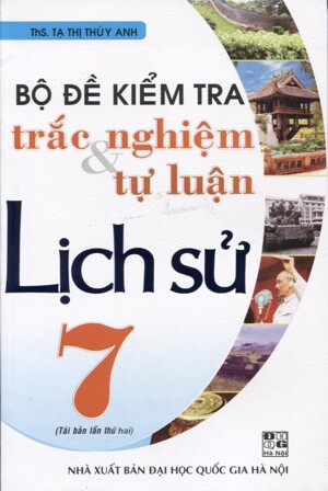 Bộ đề kiểm tra trắc nghiệm và tự luận lịch sử 7