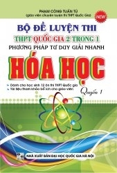 Bộ Đề Luyện Thi THPT Quốc Gia 2 Trong 1 Phương Pháp Tư Duy Giải Nhanh Hóa Học Quyển 1