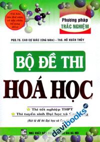 Bộ Đề Thi Hóa Học Phương Pháp Trắc Nghiệm - Dành Cho Thi Tuyển Sinh Đại Học Và Cao Đẳng