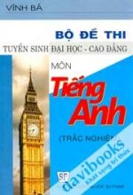 Bộ Đề Thi Tuyển Sinh Đại Học Cao Đẳng Môn Tiếng Anh (Trắc nghiệm)